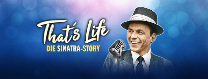 Verlegt vom 20.04.2021 (urspr. 11.04.2020): That's Life - Die Sinatra-Story