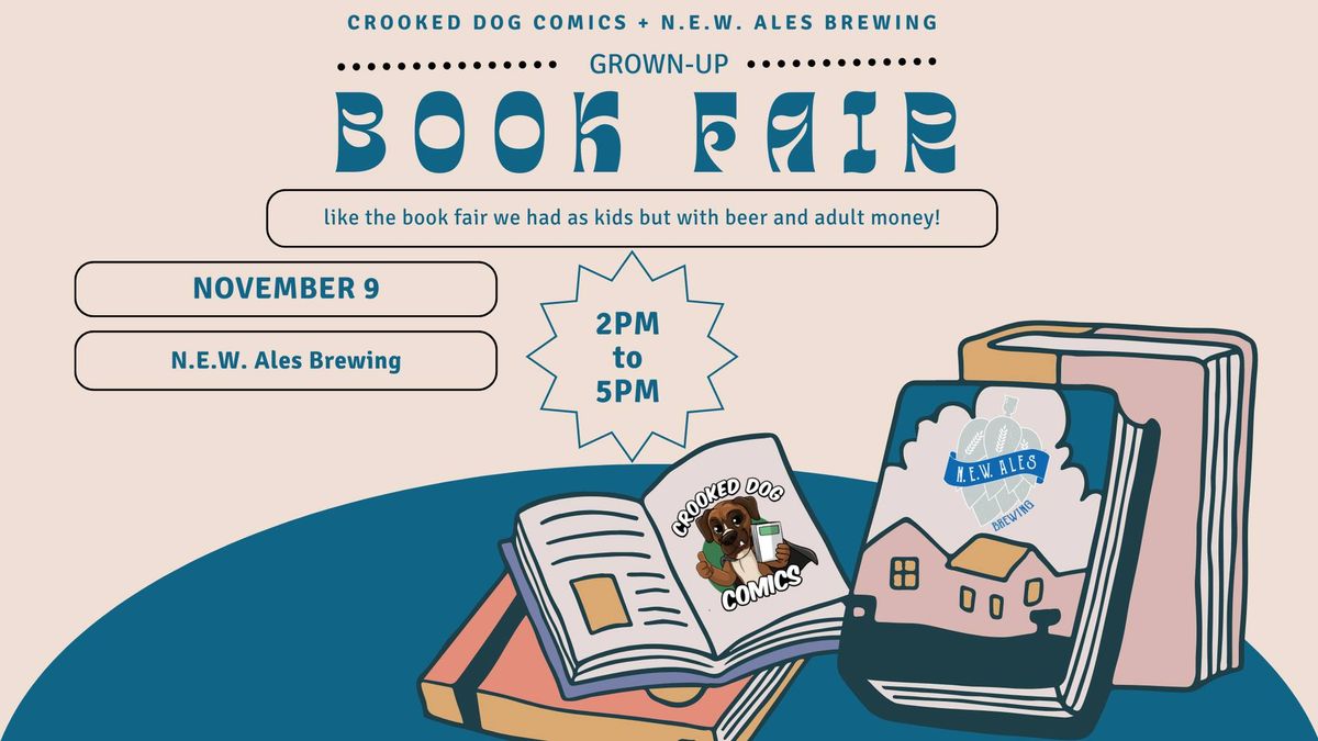 Grown-Up Book Fair hosted by Crooked Dog Comics & N.E.W. Ales Brewing!