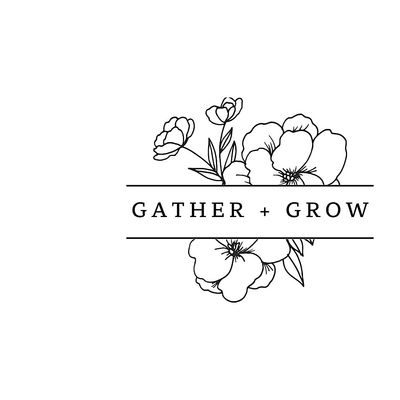 Gather + Grow