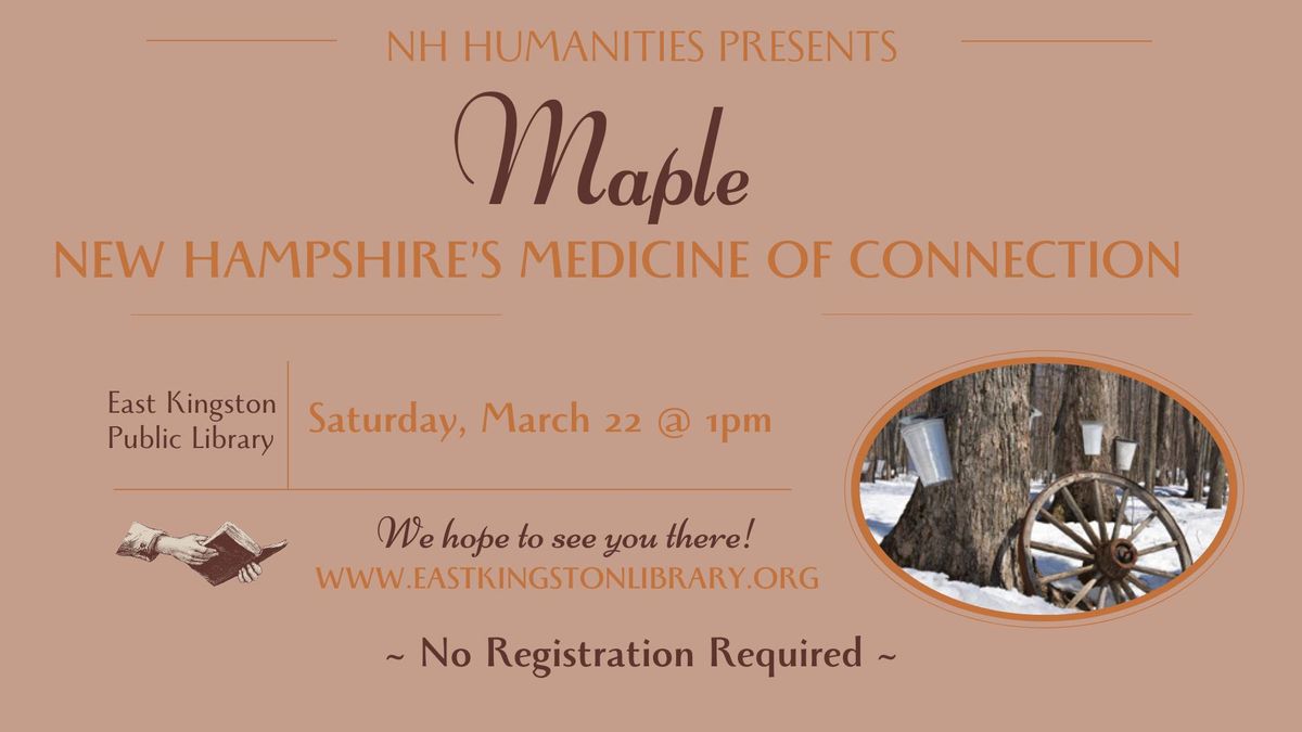 Maple : New Hampshire's Medicine of Connection -- A NH Humanities Event