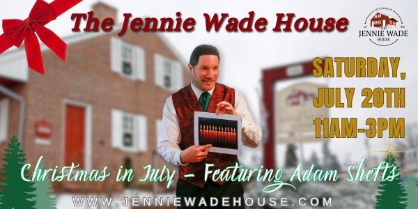 The Jennie Wade House - Christmas in July Event Featuring Adam Shefts