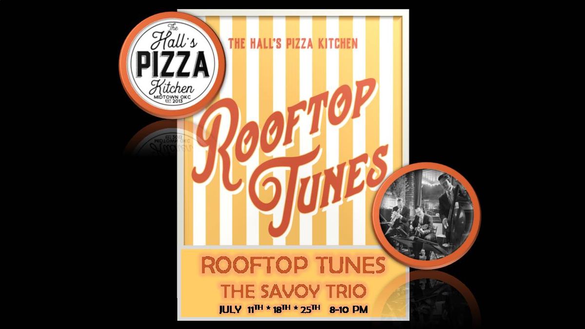 The Savoy Trio at Hall's Pizza Kitchen for Rooftop Tunes July 11th, 18th, & 25th from 810pm!