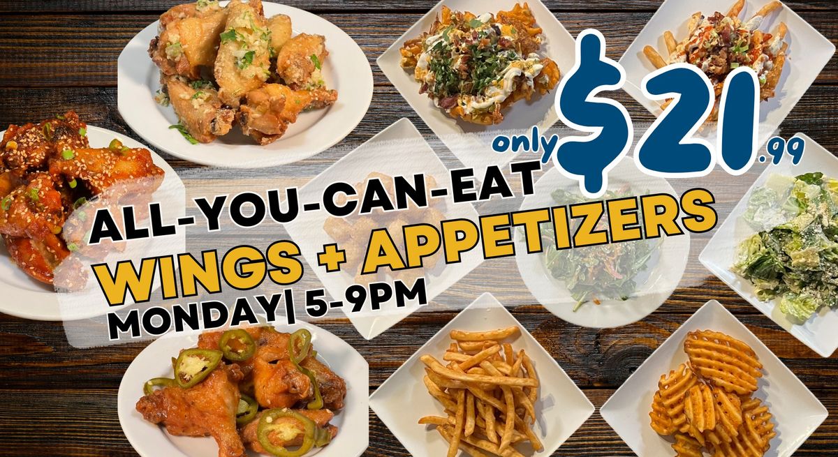 ALL-YOU-CAN-EAT WINGS + APPETIZERS for only $21.99