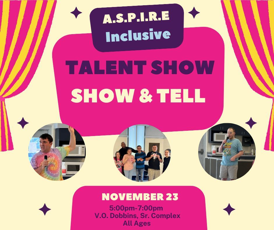 A.S.P.I.R.E. Inclusive Talent Show \/ Show and Tell