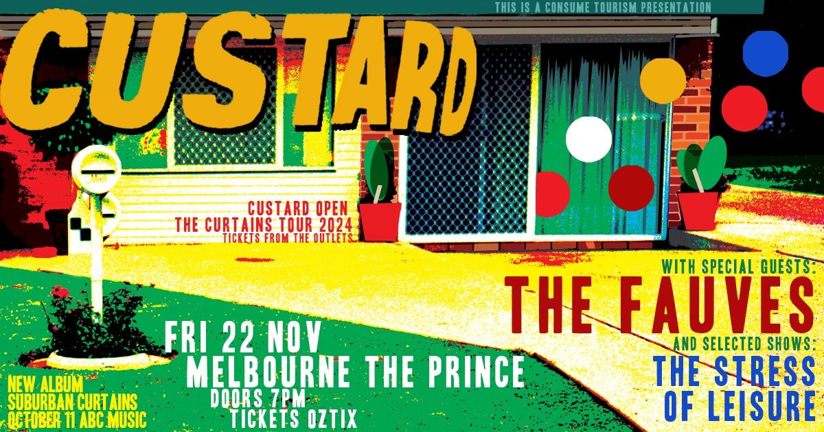 CUSTARD with The Fauves and The Stress of Leisure FRI 22 NOV - melbourne THE PRINCE