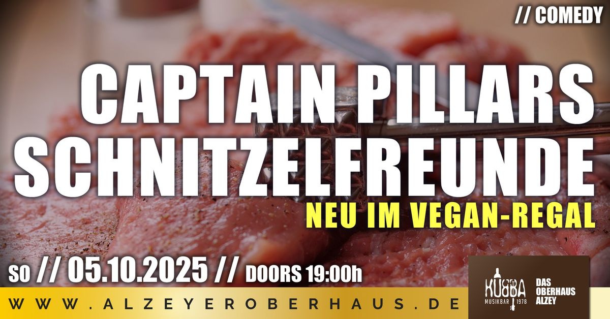 COMEDY: Capt. Pillars Schnitzelfreunde