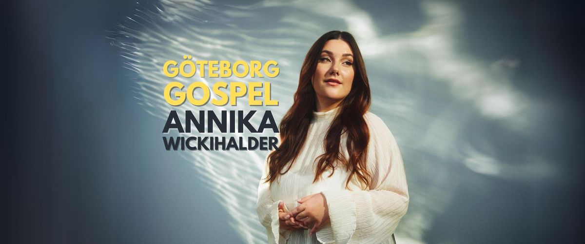 Gospelkonsert med G\u00f6teborg Gospel och Annika Wickihalder