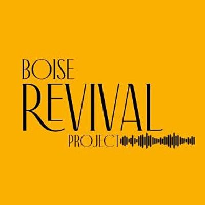 The Boise Revival Project