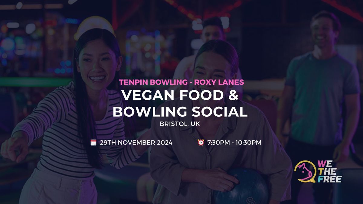 Vegan Food & Bowling Social | Bristol, UK | 29th November 2024