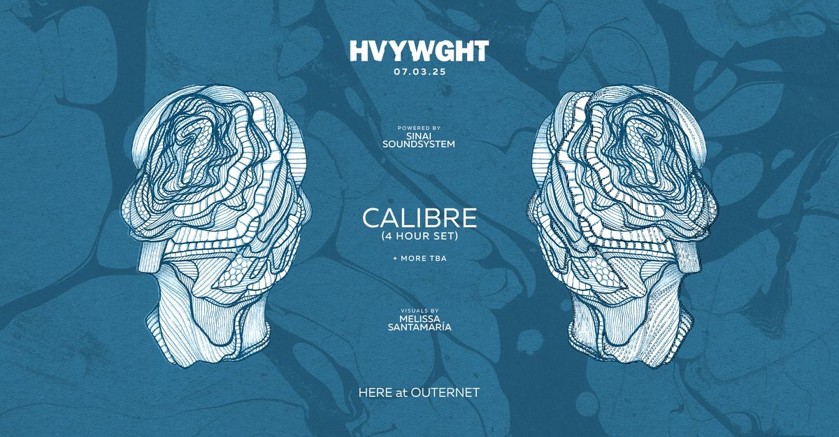 HVYWGHT: Calibre (4 hour set) 