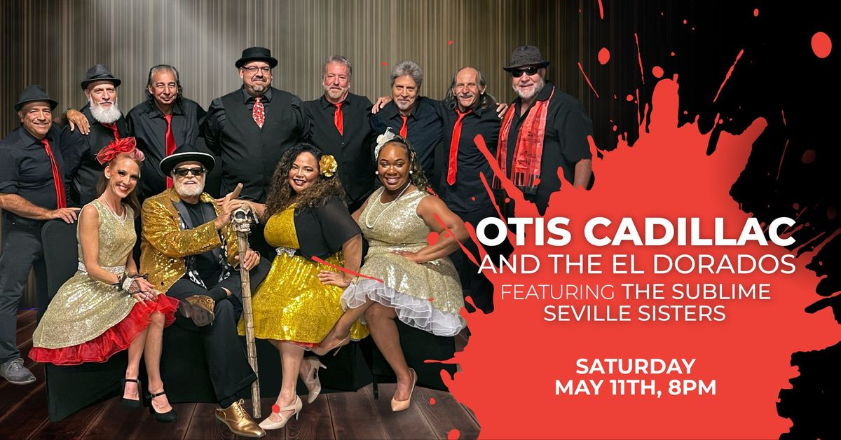 Otis Cadillac and The El Dorados Featuring the Sublime Seville Sisters: Otis Cadillac Returns
