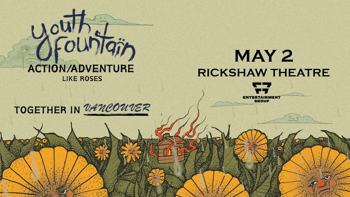 Youth Fountain at Rickshaw Theatre with Action\/Adventure and Like Roses - Vancouver, BC