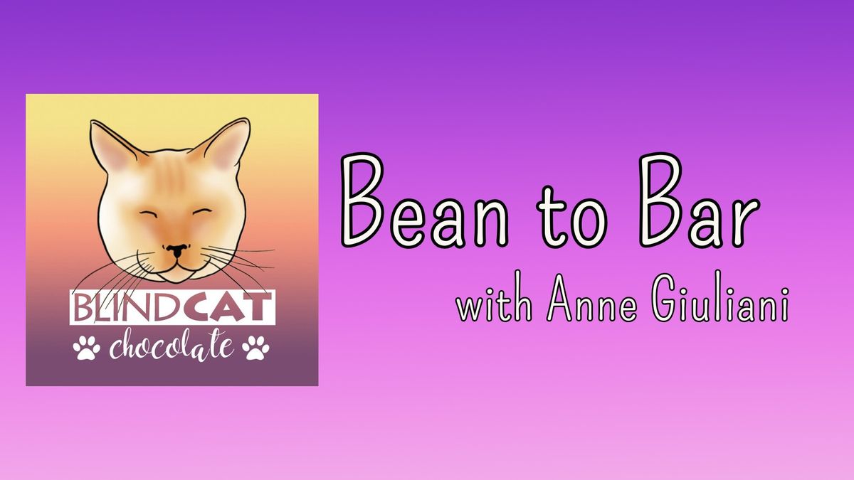 Bean to Bar with Anne Giuliano of Blind Cat Chocolate