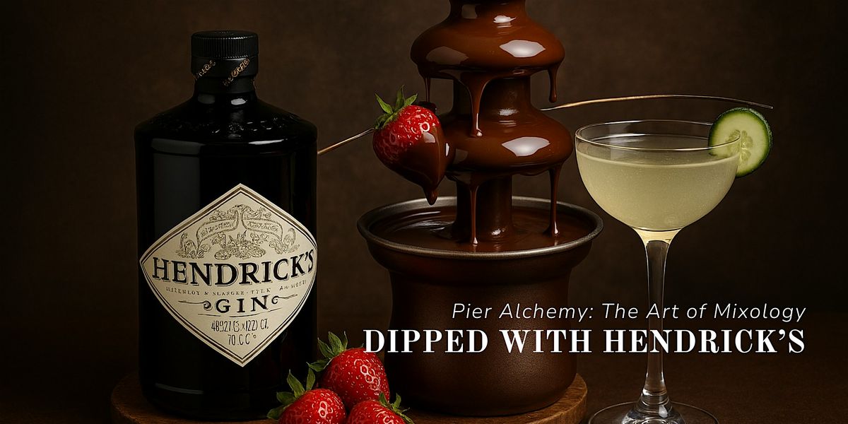 Pier Alchemy: Dipped with Hendrick's