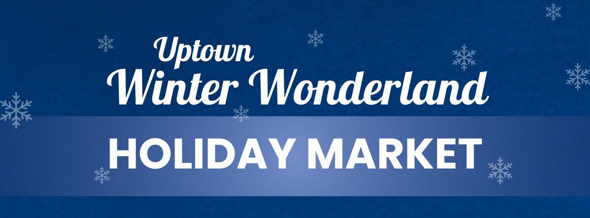 Uptown Winter Wonderland Holiday Market