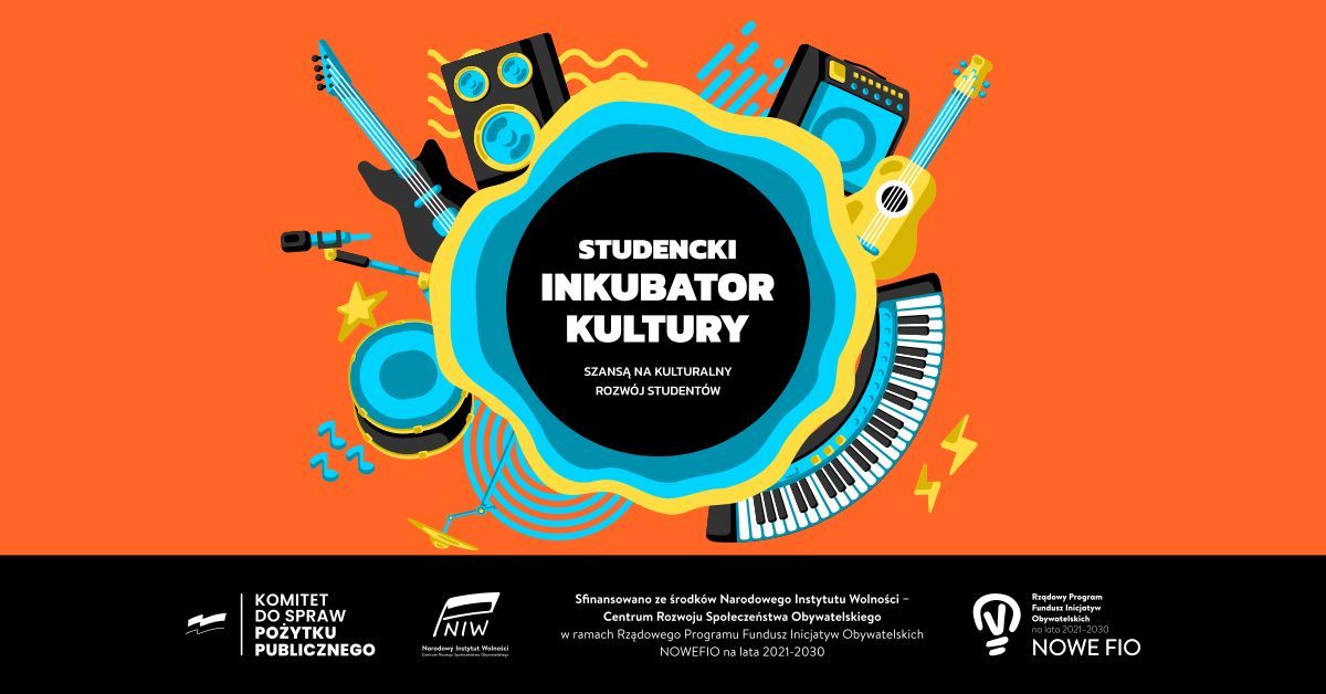 "Studencki Inkubator Kultury szans\u0105 na kulturalny rozw\u00f3j student\u00f3w\u201d - II edycja