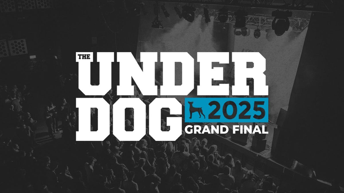 The Underdog 2025 | Grand Final @ o2 Academy Bristol