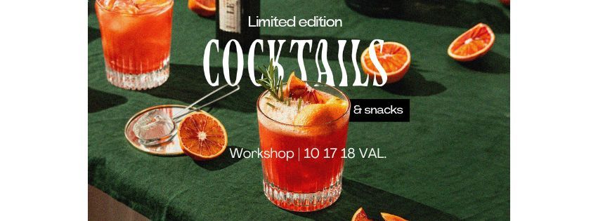 LIMITED EDITION WORKSHOP: cocktails&snacks