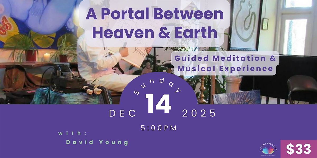 A Portal Between Heaven & Earth \u2013 Guided Meditation & Musical Experience