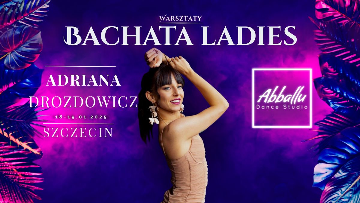 Bachata Ladies - Adriana Drozdowicz | Warsztaty | 18-19.01 Sobota-niedziela 