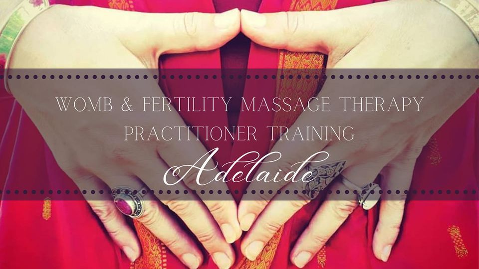 Womb & Fertility Massage Therapy ~Practitioner Training ADELAIDE