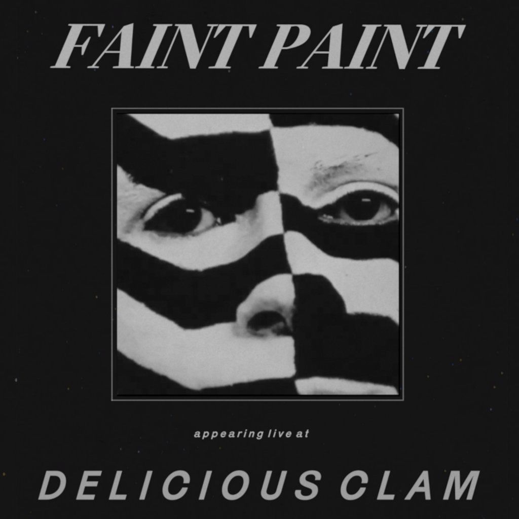 Faint Paint + Special Guests at Delicious Clam 31st May 2024