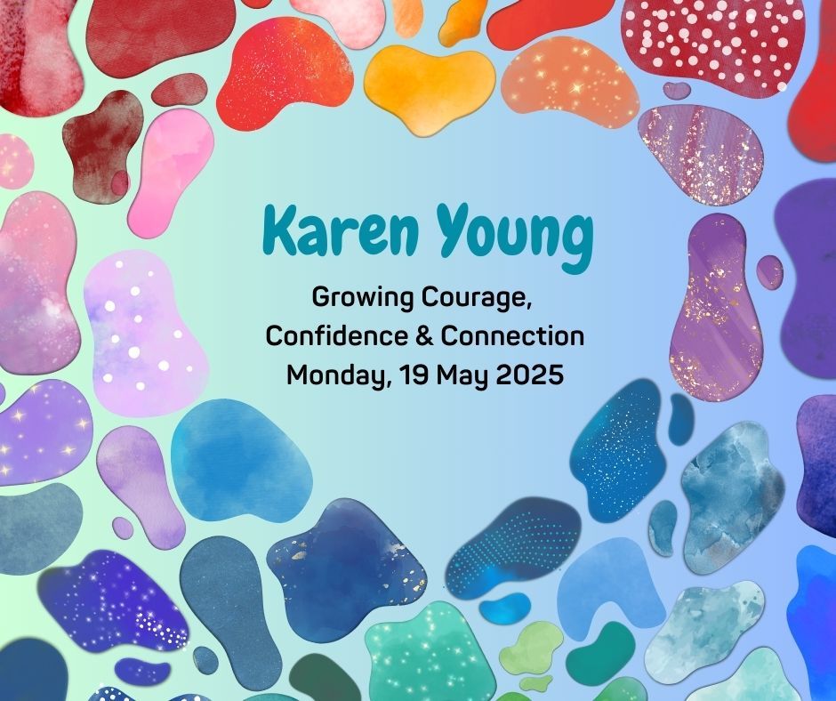 Growing Courage, Confidence & Connection with Karen Young