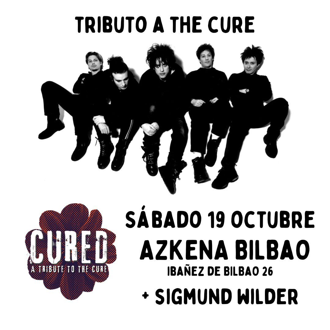 CURED "A tribute to The Cure" + Sigmund Wilder en Bilbao