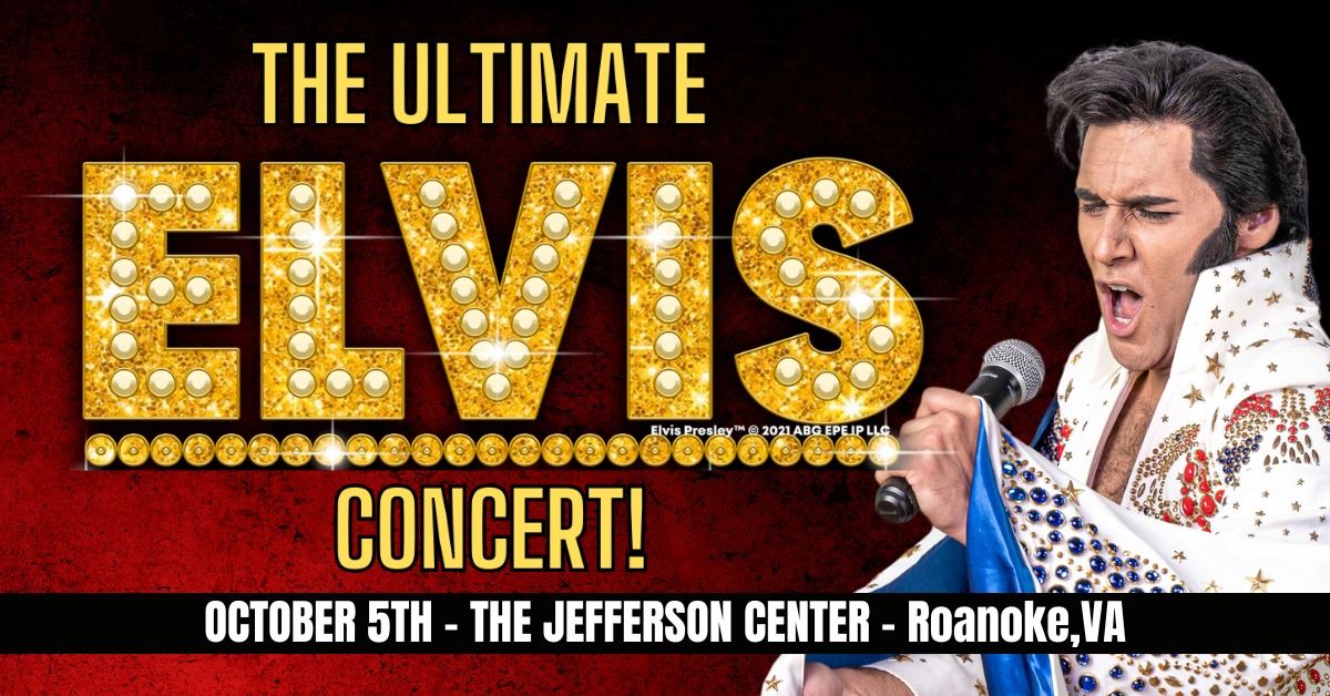 The Ultimate Elvis Concert - Roanoke, VA