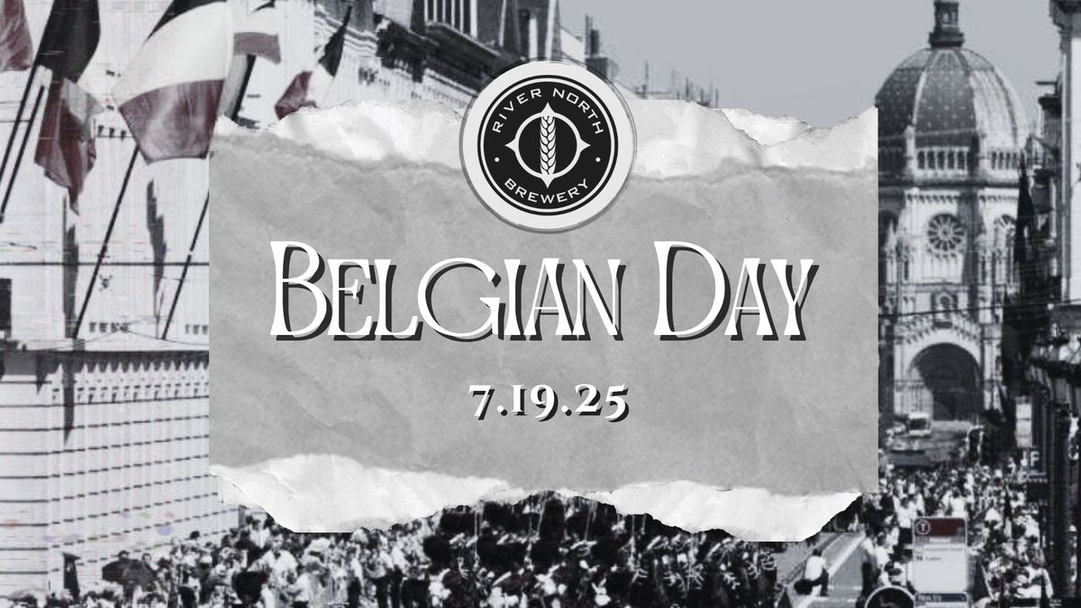 Belgian Day Celebration at River North Brewery!