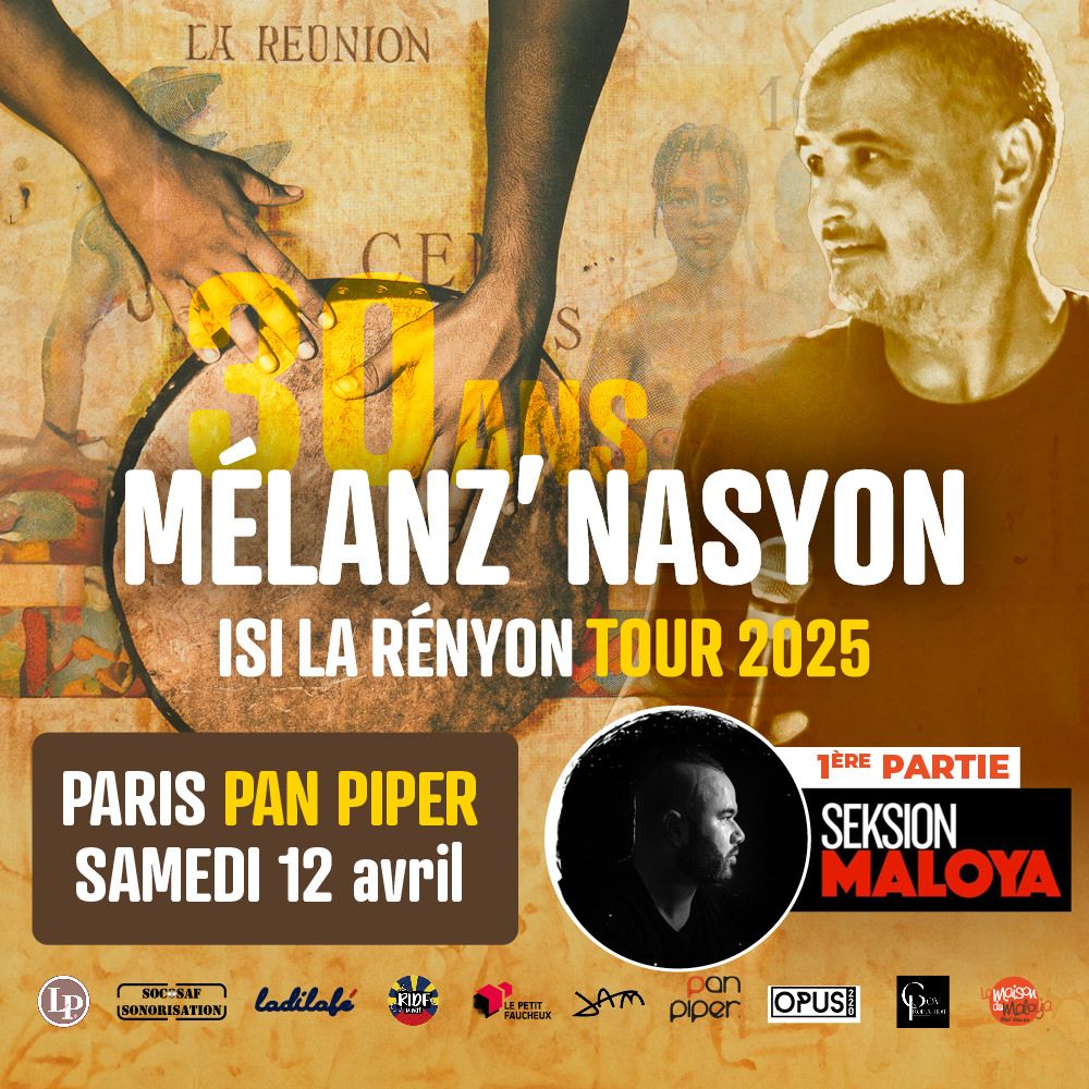 MELANZ NASYON + S\u00c9KSION MALOYA - 30 ANS - ISI LA RENYON A PARIS (SALLE LE PAN PIPER) SAMEDI 12 AVRIL