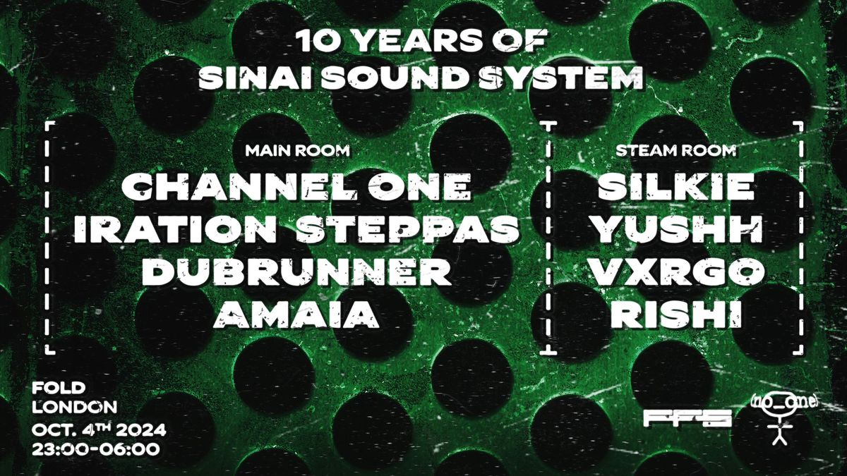 10 YEARS OF SINAI SOUND SYSTEM @ FOLD, LONDON