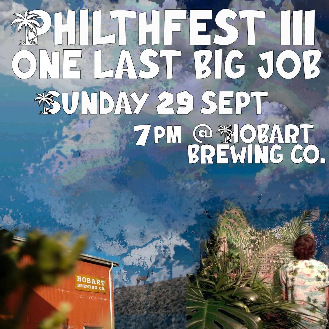 Philthfest III: One Last Big Job