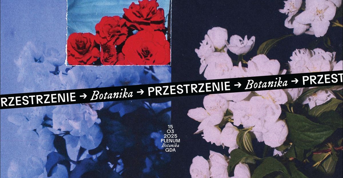 PRZESTRZENIE: BOTANIKA