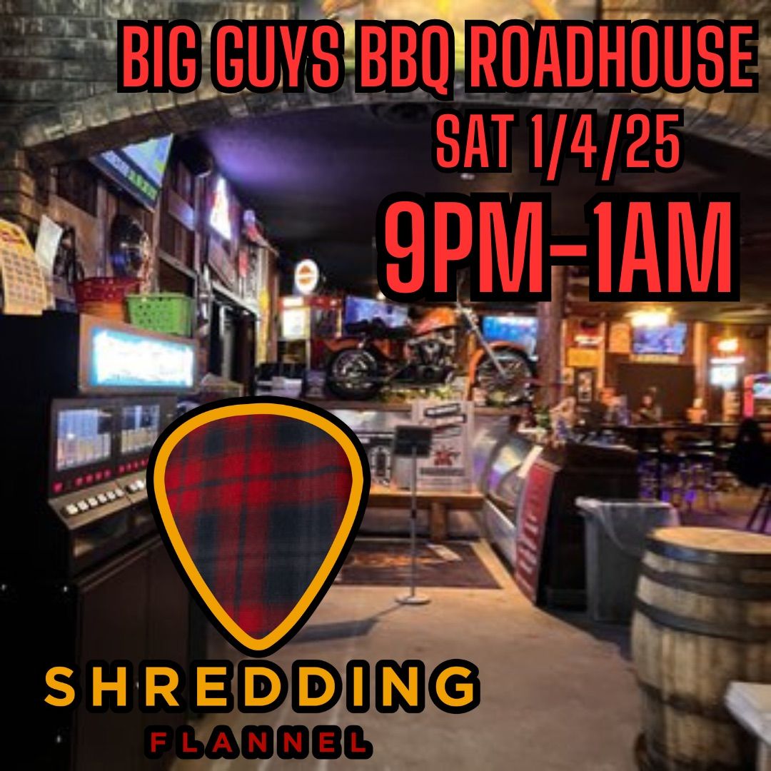 Shredding Flannel Debuts @ Big Guys BBQ Roadhouse