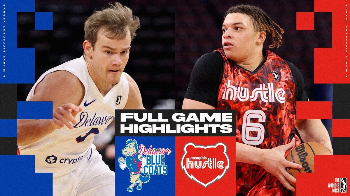 Delaware Blue Coats vs. Memphis Hustle