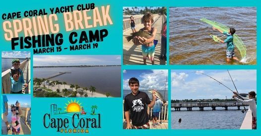 Spring Break Fishing Camp, Cape Coral Yacht Club, 15 March to 19 March