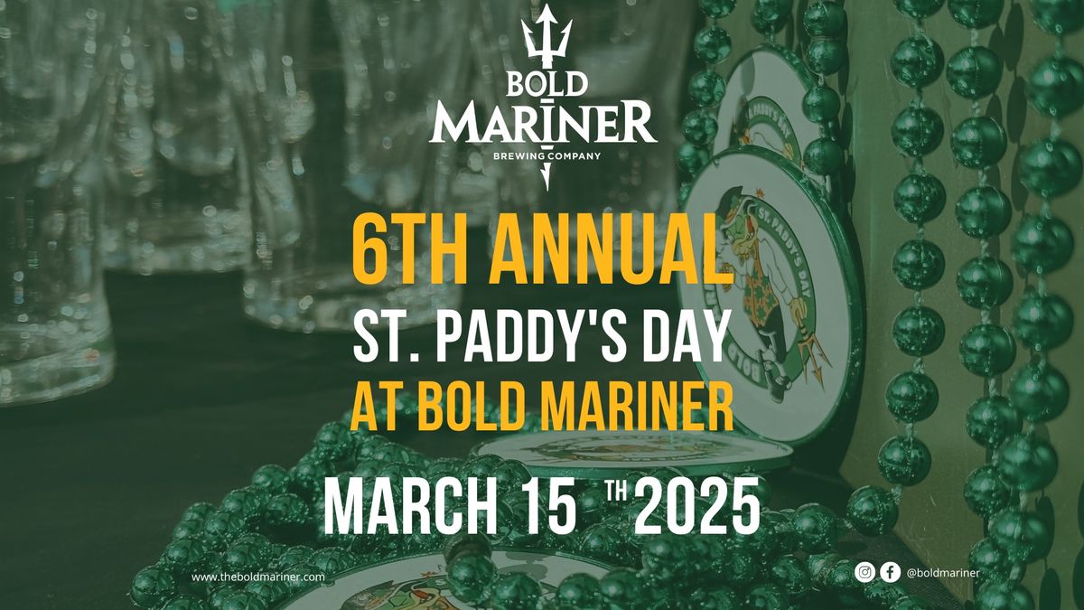 \ud83c\udf40 6th Annual St. Paddy\u2019s Day Party at Bold Mariner!