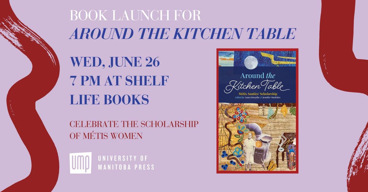 Celebrate the scholarship of M\u00e9tis women at the launch of Around the Kitchen Table