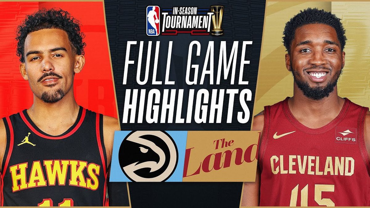 NBA In Season Tournament - Cleveland Cavaliers at Atlanta Hawks