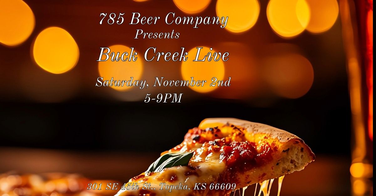 Buck Creek Live @ 785 Beer Company Nov. 2nd (5-9pm)