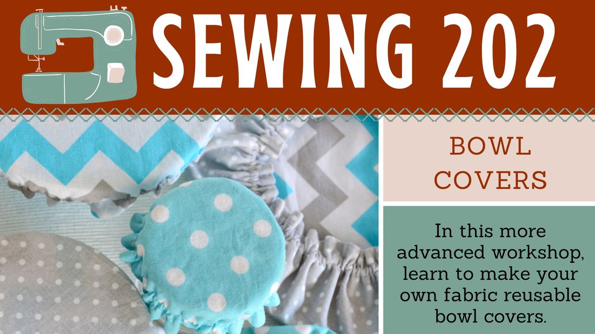 Sewing 202 Workshop: Bowl Covers