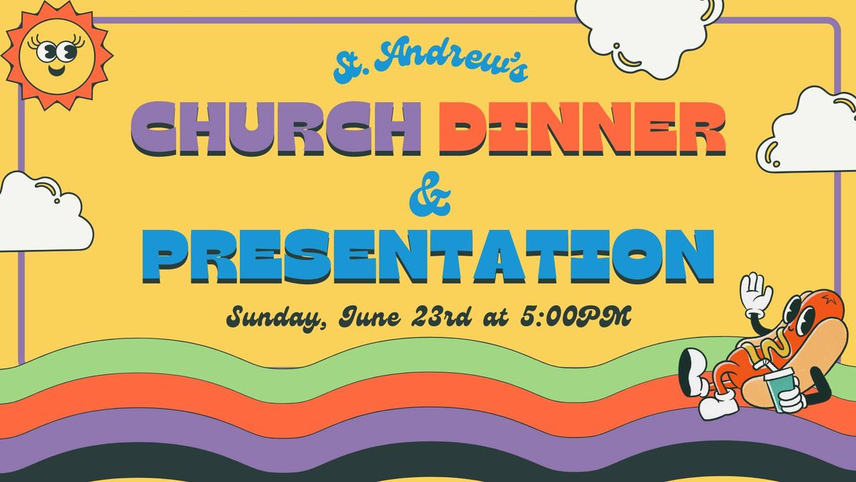Church Dinner & Presentations!