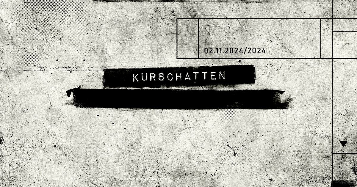 KURSCHATTEN \u25c6 