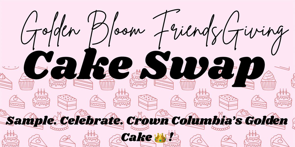Golden Bloom Friendsgiving - Cake Swap
