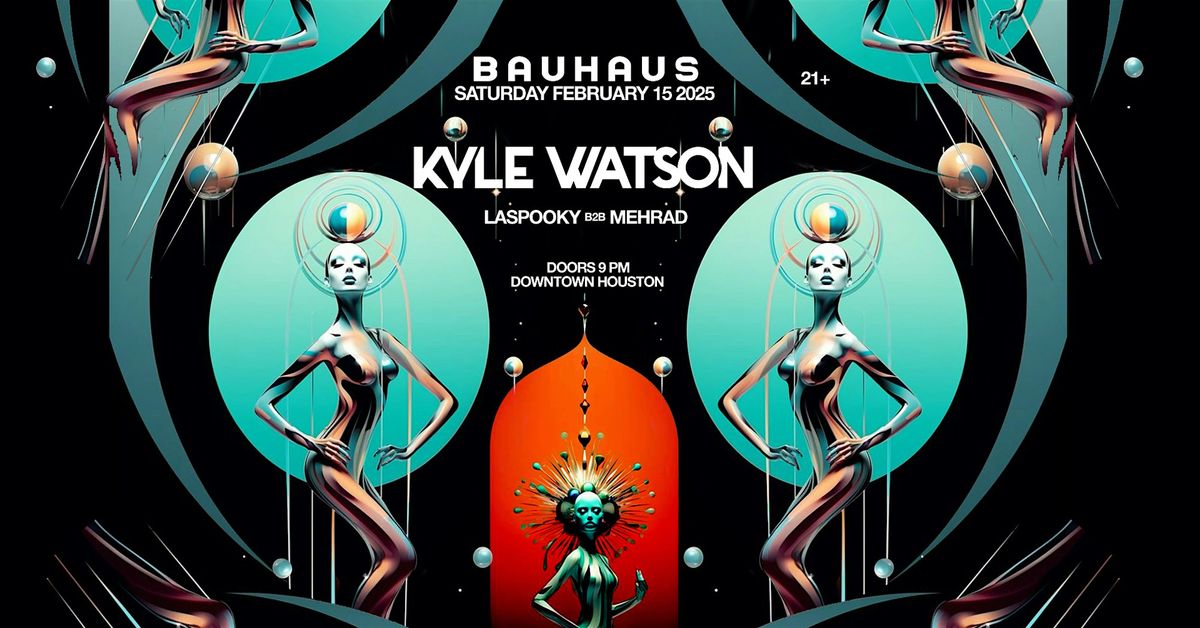 KYLE WATSON @ Bauhaus Houston