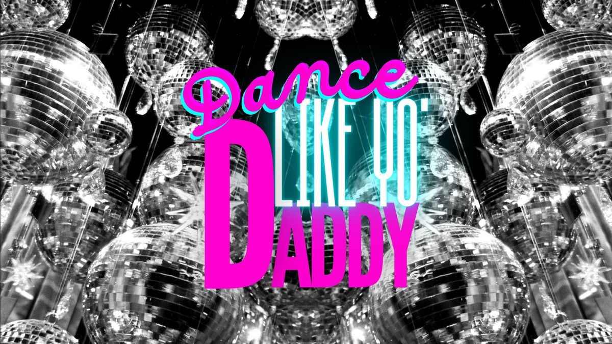 Dance Like Yo Daddy ??