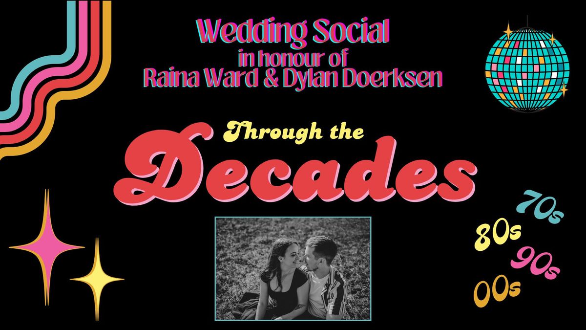 Wedding Social in Honour of Raina Ward & Dylan Doerksen