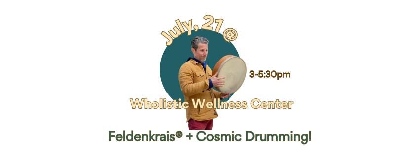 Feldenkrais\u00ae + Cosmic Drumming! - @ Wholistic Wellness Center