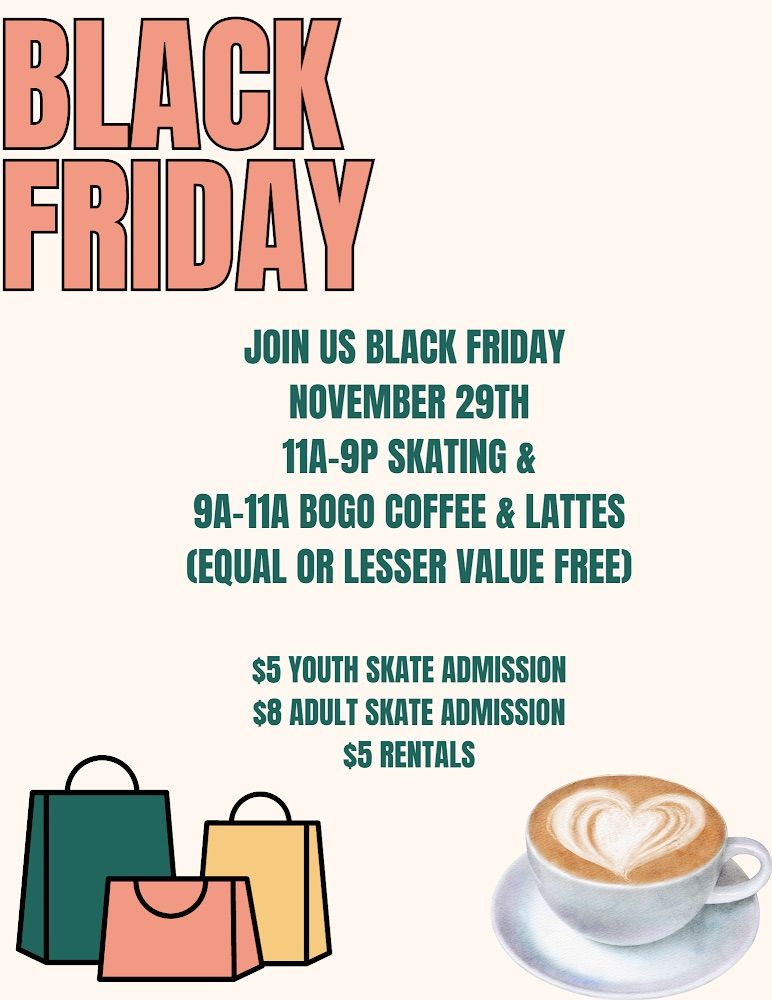 Black Friday skate! 11-9pm